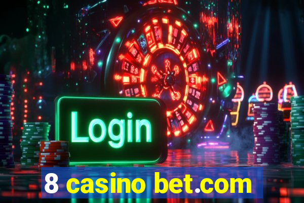 8 casino bet.com